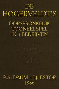 De Hogerveldt's: Oorspronkelijk Tooneelspel in 3 Bedrijven