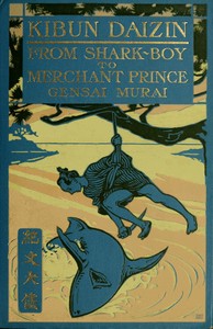 Cover of Kibun Daizin; Or, From Shark-Boy to Merchant Prince