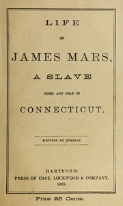 Cover of Life of James Mars, a Slave Born and Sold in Connecticut