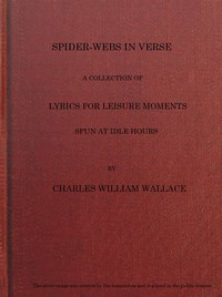 Cover of Spider-webs in Verse: A Collection of Lyrics for Leisure Moments, Spun at Idle Hours