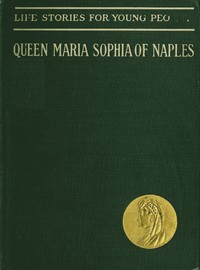 Queen Maria Sophia of Naples, a Forgotten Heroine