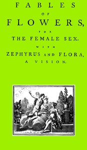 Cover of Fables of Flowers for the Female Sex. With Zephyrus and Flora, a Vision