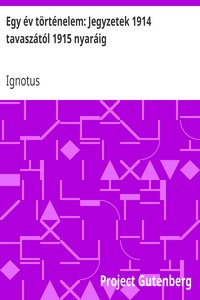 Egy év történelem: Jegyzetek 1914 tavaszától 1915 nyaráig