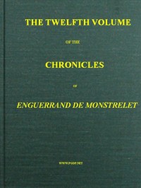 The chronicles of Enguerrand de Monstrelet, Vol. 12 [of 13]