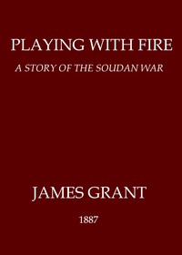 Playing with Fire: A Story of the Soudan War