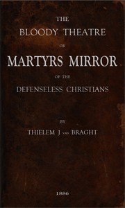 Cover of The Bloody Theatre, or Martyrs Mirror of the Defenseless Christians