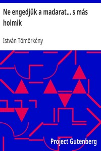 Cover of Ne engedjük a madarat... s más holmik