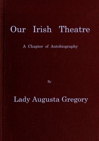 Cover of Our Irish Theatre: A chapter of autobiography