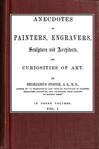 Cover of Anecdotes of Painters, Engravers, Sculptors and Architects, and Curiosities of Art  (Vol. 1 of 3)