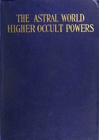 The Astral World—Higher Occult Powers cover