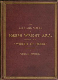 Cover of The Life and Works of Joseph Wright, A.R.A., commonly called "Wright of Derby"