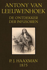 Cover of Antony van Leeuwenhoek, de ontdekker der infusorien, 1675-1875