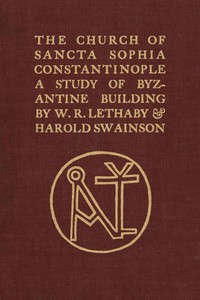Cover of The Church of Sancta Sophia, Constantinople: A Study of Byzantine Building