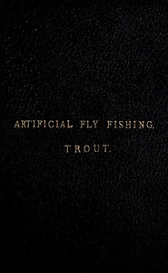 Cover of A Concise Practical Treatise on Artificial Fly Fishing for Trout
