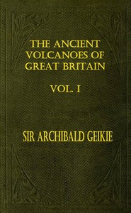 The Ancient Volcanoes of Great Britain, Volume 1 (of 2)