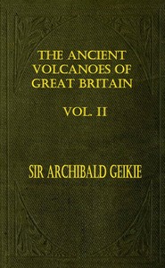 The Ancient Volcanoes of Great Britain, Volume 2 (of 2)