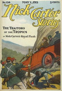 Cover of Nick Carter Stories No. 138 May 1, 1915; The Traitors of the Tropics; or, Nick Carter's Royal Flush