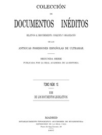 Cover of Colección de Documentos Inéditos Relativos al Descubrimiento, Conquista y Organización de las Antiguas Posesiones Españolas de Ultramar. Tomo 10, De Los Documentos Legislativos, III