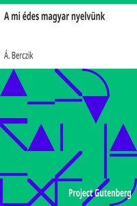 Cover of A mi édes magyar nyelvünk