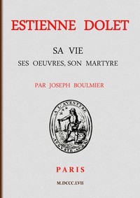 Cover of Estienne Dolet: Sa vie, ses œuvres, son martyre