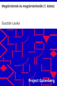 Cover of Megtörténtek és megtörténhetők (1. kötet)