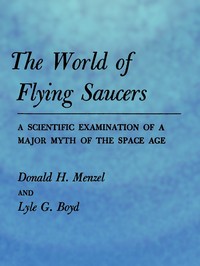 Cover of The World of Flying Saucers: A Scientific Examination of a Major Myth of the Space Age