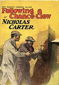 Cover of Following a Chance Clew; Or, Nick Carter's Lucky Find