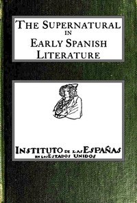 Cover of The supernatural in early Spanish literature, studied in the works of the court of Alfonso X, el Sabio