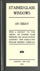 Cover of Stained Glass Windows: An Essay: With a Report to the Vestry on Stained Glass Windows for Grace Church Lockport New York