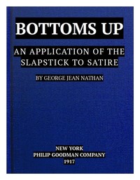 Cover of Bottoms Up: An Application of the Slapstick to Satire