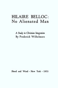 Cover of Hilaire Belloc: No Alienated Man; A Study in Christian Integration