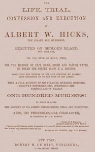 Cover of The Life, Trial, Confession and Execution of Albert W. Hicks