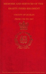 Cover of Memoirs and Services of the Eighty-third Regiment, County of Dublin, from 1793 to 1907