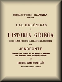 Cover of Las Helénicas; ó, Historia griega desde el año 411 hasta el 362 antes de Jesucristo