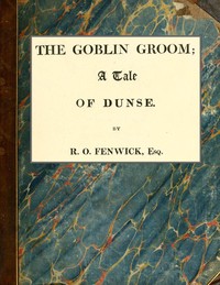Cover of The Goblin Groom: a Tale of Dunse