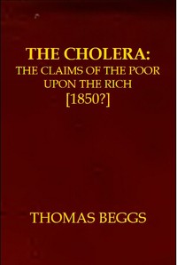 Cover of The Cholera: the claims of the poor upon the rich