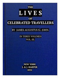 The Lives of Celebrated Travellers, Vol. 3 (of 3)