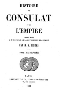 Histoire du Consulat et de l'Empire, (Vol. 19/20)