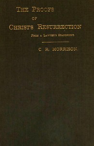 Cover of The Proofs of Christ's Resurrection; from a Lawyer's Standpoint