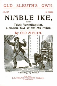 Cover of Nimble Ike, the Trick Ventriloquist: A Rousing Tale of Fun and Frolic