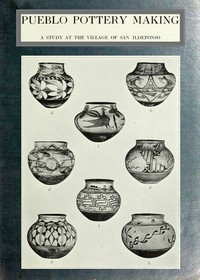 Cover of Pueblo pottery making: a study at the village of San Ildefonso