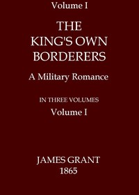 Cover of The King's Own Borderers: A Military Romance, Volume 1 (of 3)