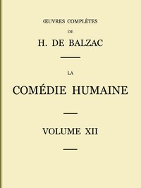 Cover of La Comédie humaine - Volume 12. Scènes de la vie parisienne et scènes de la vie politique