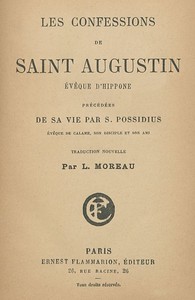 Cover of Les confessions de saint Augustin, évêque d'Hippone: précédées de sa vie par S. Possidius, évêque de Calame... ; traduction nouvelle par L. Moreau