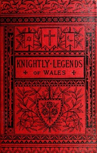 Cover of Knightly Legends of Wales; or, The Boy's Mabinogion