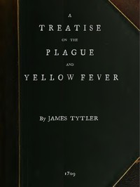 Cover of A Treatise on the Plague and Yellow Fever