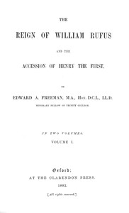 The Reign of William Rufus and the Accession of Henry the First, Volume 1 (of 2)