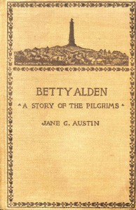 Cover of Betty Alden: The first-born daughter of the Pilgrims