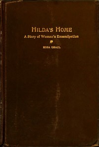 Cover of Hilda's Home: A Story of Woman's Emancipation
