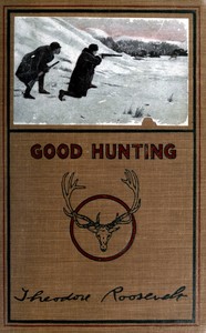 Cover of Good hunting; in pursuit of big game in the West